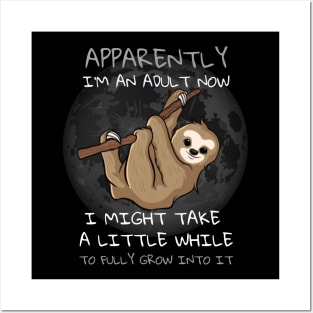 Apparently I'm An Adult Now - Funny Sloth Design Posters and Art